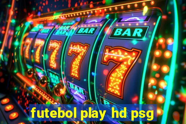 futebol play hd psg